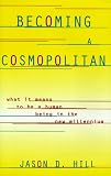 Becoming a Cosmopolitan: What It Means to Be a Human Being in the New Millennium