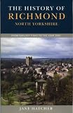 The history of Richmond, North Yorkshire, from earliest times to the year 2000