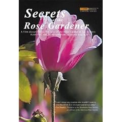 Secrets of the Rose Gardener - The Art of Rose Gardening