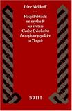 Hadji Bektach: UN Mythe Et Ses Avatars : Genese Et Evolution Du Soufisme Populaire En Turquie