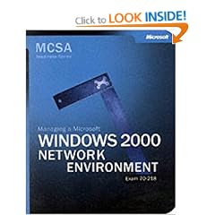 MCSA/MCSE Managing a Microsoft� Windows� 2000 Network Environment Readiness Review; Exam 70-218