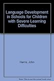 Language development in schools for children with severe learning difficulties
