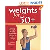 Weights for 50+: Building Strength, Staying Healthy and Enjoying an Active Lifestyle