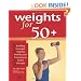 Weights for 50+: Building Strength, Staying Healthy and Enjoying an Active Lifestyle