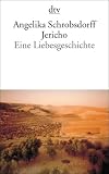 Jericho: Eine Liebesgeschichte - Angelika Schrobsdorff