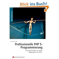 Professionelle PHP 5-Programmierung. Entwicklerleitfaden f�r gro�e Webprojekte mit PHP 5