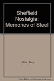 Sheffield nostalgia : memories of steel