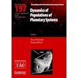 Dynamics of Populations of Planetary Systems (IAU C197) (Proceedings of the International Astronomical Union Symposia... by Zoran Knezevic and Andrea Milani