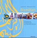 Bismillah. Orientalische Köstlichkeiten aus Marokkos Küchen