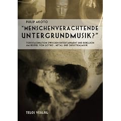 Menschenverachtende Untergrundmusik? Todesfaszination zwischen Entertainment und Rebellion am Beispiel von Gothic-, Metal- und Industrialmusik