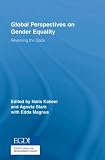 Global Perspectives on Gender Equality: Reversing the Gaze (Routledge/UNRISD Research in Gender and Development): Reversing the Gaze (Routledge/UNRISD Research in Gender and Development)