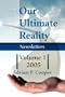 The Our Ultimate Reality Newsletters, Volume 1, 2005