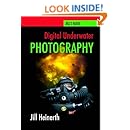 Digital Underwater Photography: Jill Heinerth's Guide to Digital Underwater Photography