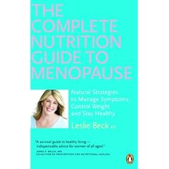 Leslie Beck's Nutrition Guide to Menopause: Natural Strategies with Diet, Vitamins, and Herbs
