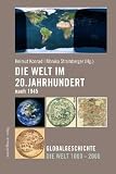 Die Welt im 20 - Jahrhundert nach 1945: Globalgeschichte Die Welt 1000 - 2000 - 