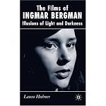 The Films of Ingmar Bergman: Illusions of Light and Darkness book cover