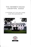 The Warren House, Loughton, Essex : a history of the building and its occupants