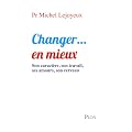 Changer... en mieux : Son caract�re, son travail, ses amours, son cerveau