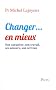 Changer... en mieux : Son caract�re, son travail, ses amours, son cerveau