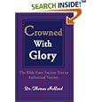Crowned With Glory : The Bible from Ancient Text to Authorized Version by Dr. Thomas Holland