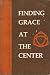 Finding Grace at the Center