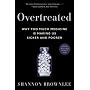 Overtreated: Why Too Much Medicine Is Making Us Sicker and Poorer