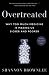 Overtreated: Why Too Much Medicine Is Making Us Sicker and Poorer