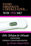 Every Drunken Cheerleader: Why Not Me?
