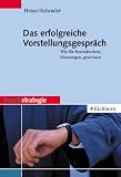 Produkt-Bild: Das erfolgreiche Vorstellungsgespr&auml;ch. Wie Sie beeindrucken, &uuml;berzeugen, gewinnen