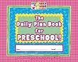THE DAILY PLAN BOOK FOR PRESCHOOL
