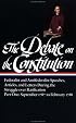 The Debate on the Constitution : Federalist and Antifederalist Speeches, Articles, and Letters During the Struggle over Ratification : Part One, September 1787-February 1788 (Library of America)