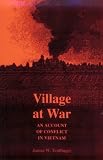 Village at War: An Account of Conflict in Vietnam James W. Trullinger