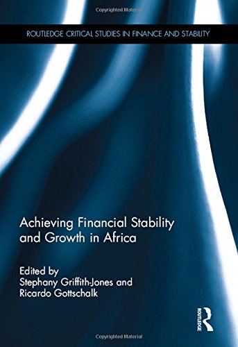 Achieving Financial Stability and Growth in Africa (Routledge Critical Studies in Finance and Stability)