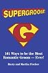 Supergroom!: 101 Ways to be the Most Romantic Groom—EVER!