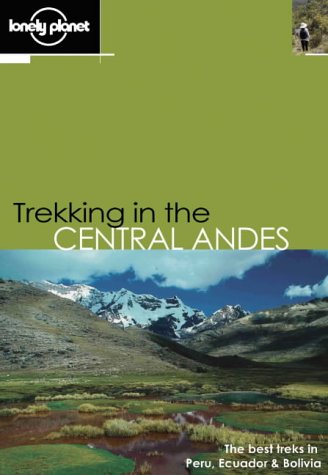 City Travel Guides Discounted  Books : Trekking in the Central Andes (Lonely Planet Walking Guides)