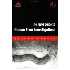 The Field Guide to Human Error Investigations
