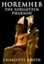 HOREMHEB: The Forgotten Pharaoh