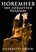 Horemheb: The Forgotten Pharaoh