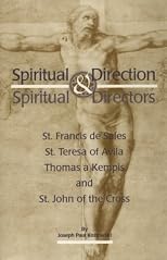 Spiritual Direction & Spiritual Director: St. Francis De Sales, St. Teresa of Avila, Thomas a Kempis, and St. John of the Cross