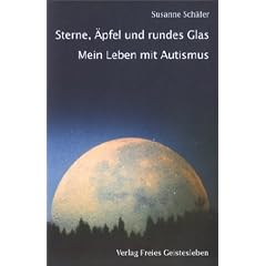 Sterne, �pfel und rundes Glas: Mein Leben mit Autismus