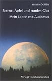 Sterne, �pfel und rundes Glas: Mein Leben mit Autismus