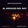El hechizo del Rey [The King's Spell]