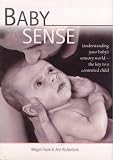 Baby Sense: Understanding Your Baby's Sensory World: the Key to a Contented Child