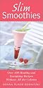 Slim Smoothies: Over 130 Healthy and Energizing Recipes Without All the Calories