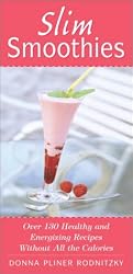 Slim Smoothies: Over 130 Healthy and Energizing Recipes Without All the Calories