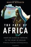 The Fate of Africa: A History of Fifty Years of Independence