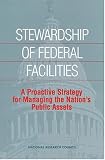 Stewardship of Federal Facilities: A Proactive Strategy for Managing the Nations Public Assets