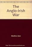 The Anglo-Irish War : extracts from the red path of glory, With the IRA in the fight for freedom, 1919 to the truce