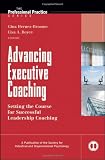 41MKEdm9ABL. SL160  Advancing Executive Coaching: Setting the Course for Productive Leadership Coaching (J B SIOP Skilled Practice Series)