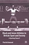 Black and Asian Athletes in British Sport and Society: A Sporting Chance?